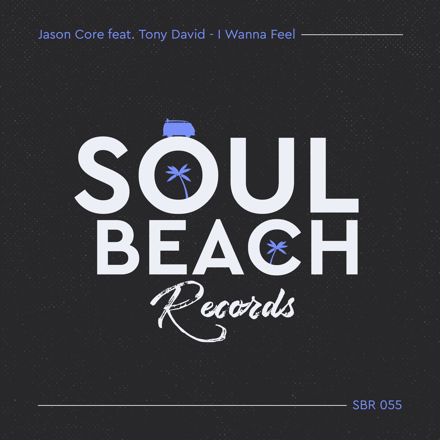 Jason Core, Tony David - I Wanna Feel [SBR055]
